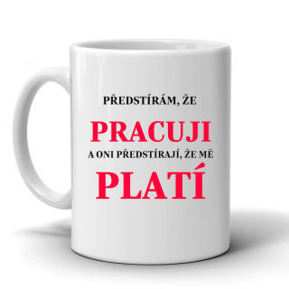 Keramický hrnek, Předstírám, že pracuji, 300ml, bílý